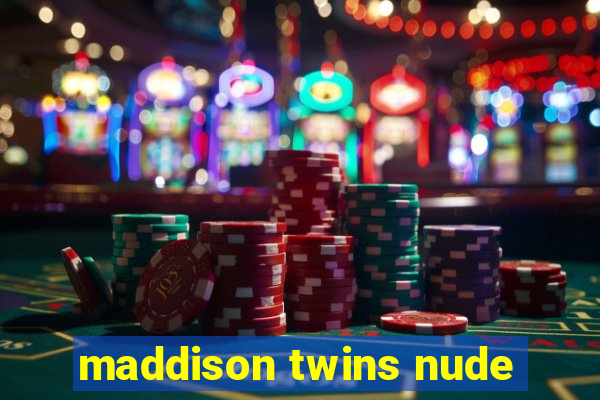 maddison twins nude